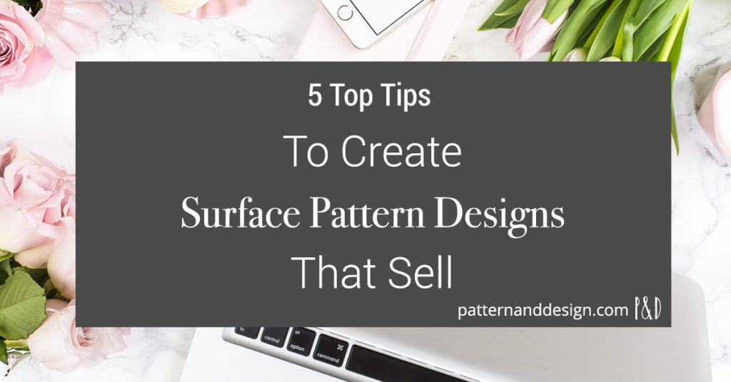 5 top tips to create surface pattern designs that sell