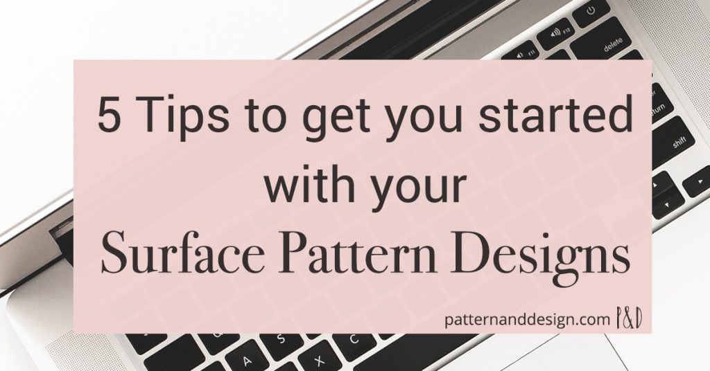 5 tips to get your started with your surface pattern designs
