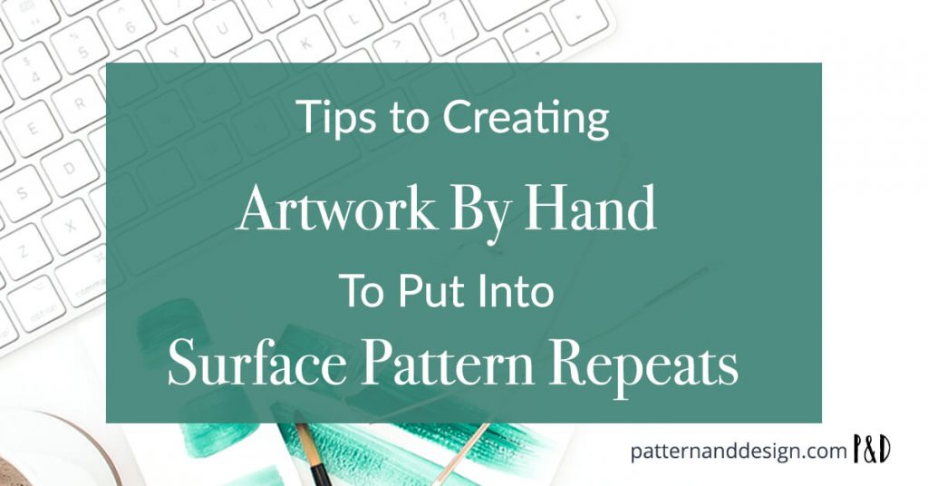 tips to creating artwork by hand to put into pattern repeats