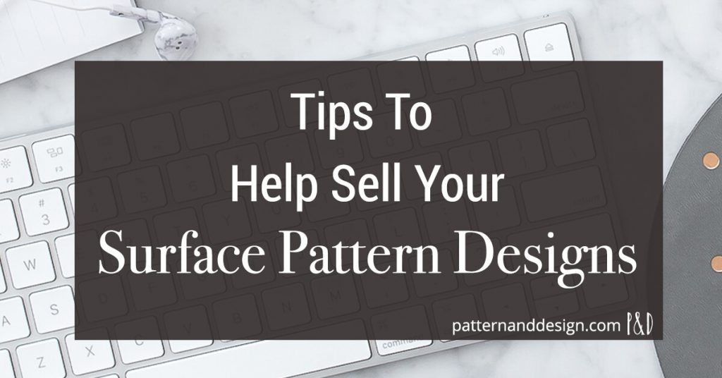 Tips to help sell your surface pattern designs