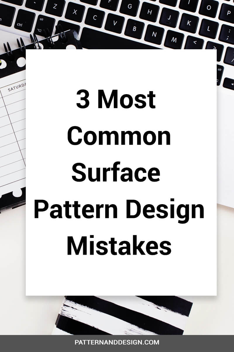 3 Most Common Surface Pattern Design Mistakes