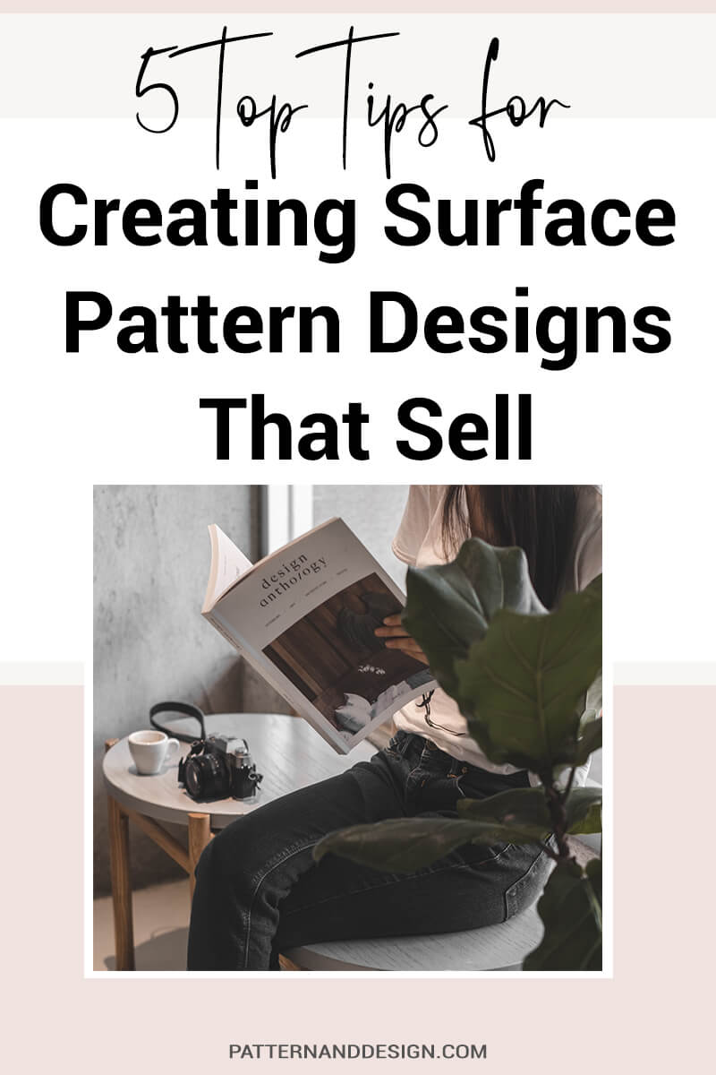 Get 5 top tips and ideas to help your create designs and pattern repeats for your textile design or surface pattern design business that sell. No matter what product you\'re creating your designs for, you can use these tips as inspiration so your outcome is successful. #sell #patterndesign #designtips