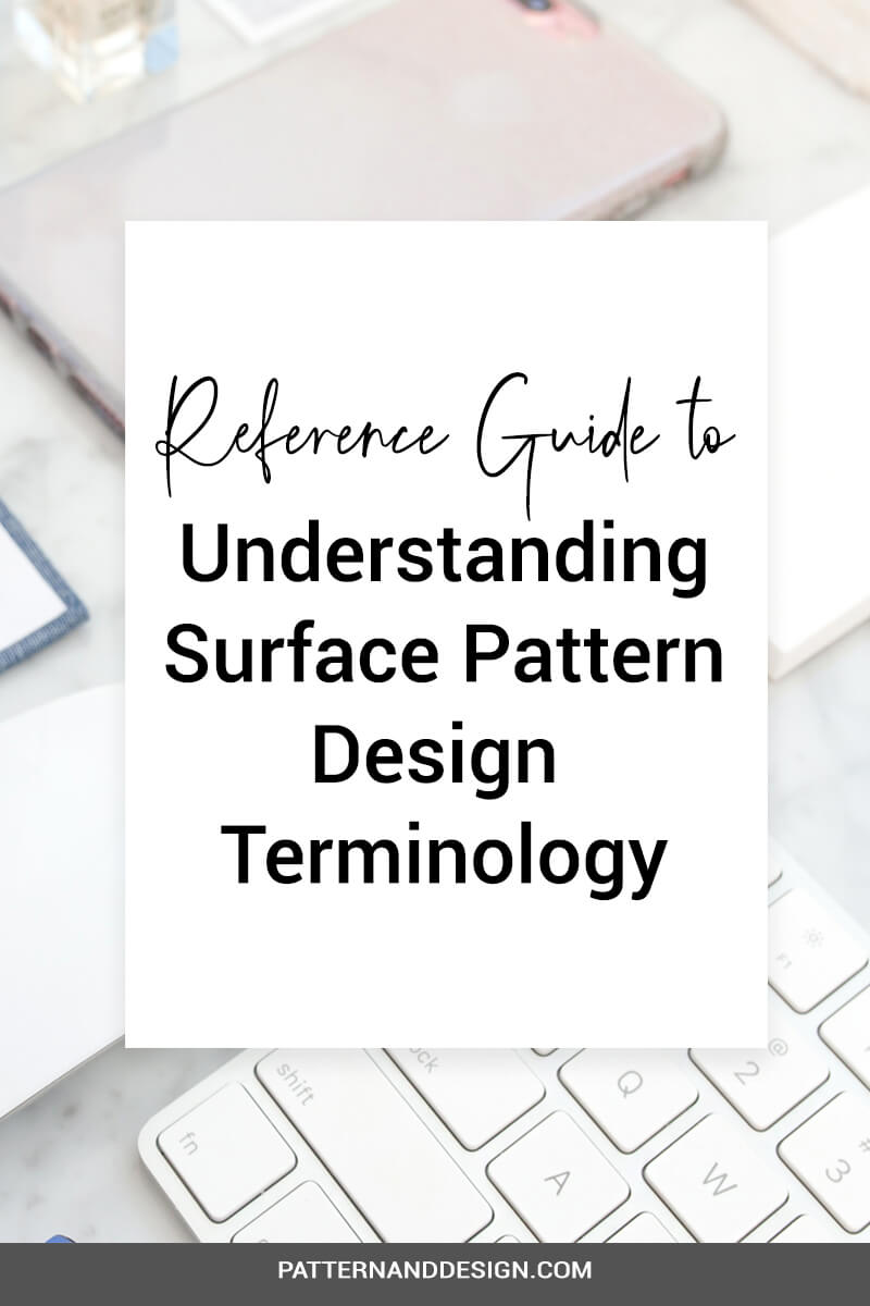 This surface pattern design reference guide will help you understand design terms or design vocabulary to help you build your surface pattern design or textile design business. This pattern resource guide will give you important design definitions. #designtips, #patterndesign #printdesign #designresources