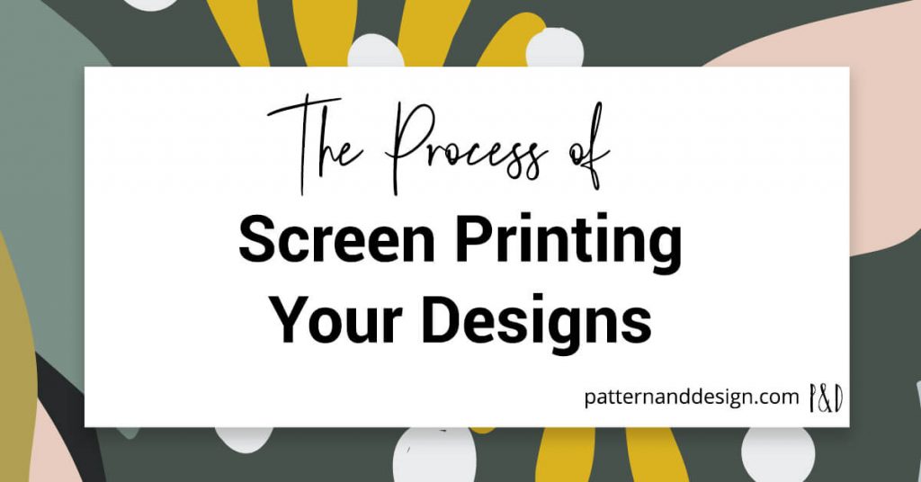 The process of screen printing your surface pattern designs title